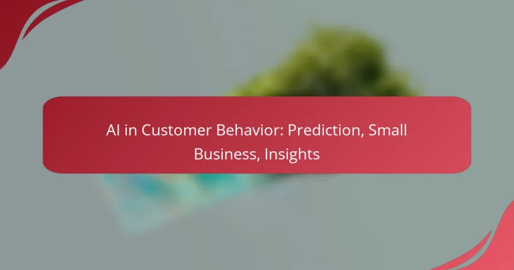 AI in Customer Behavior: Prediction, Small Business, Insights