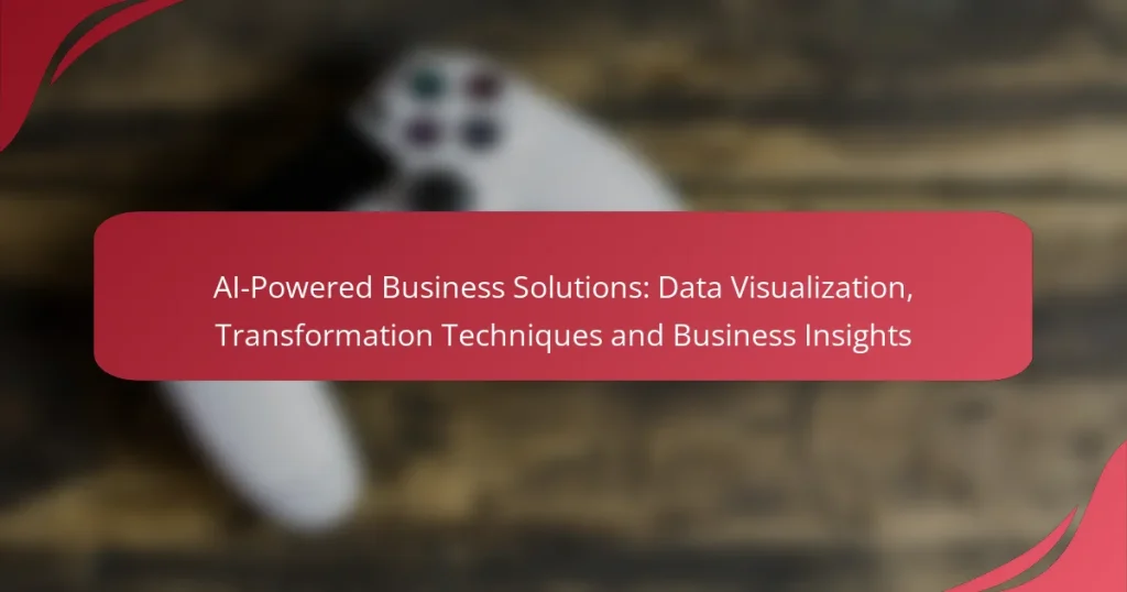 AI-Powered Business Solutions: Data Visualization, Transformation Techniques and Business Insights