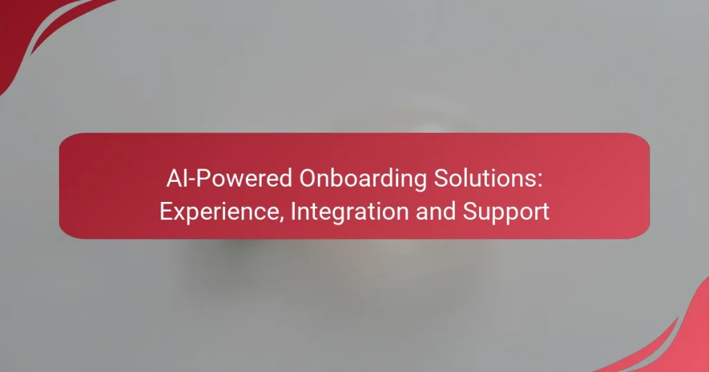 AI-Powered Onboarding Solutions: Experience, Integration and Support