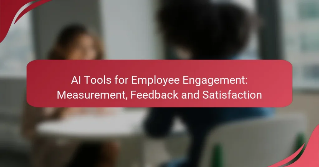 AI Tools for Employee Engagement: Measurement, Feedback and Satisfaction
