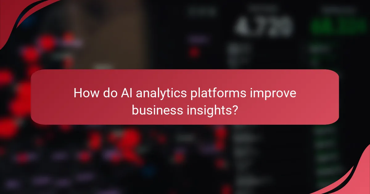 How do AI analytics platforms improve business insights?