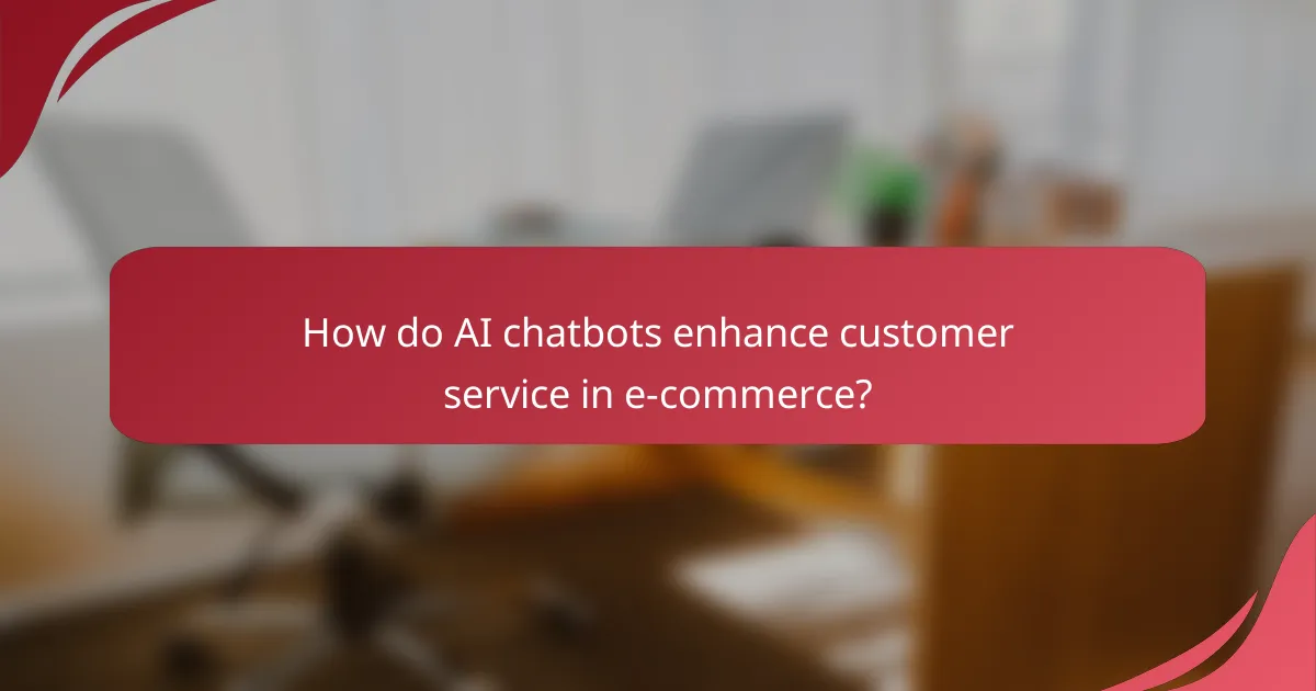 How do AI chatbots enhance customer service in e-commerce?