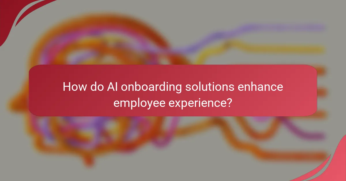 How do AI onboarding solutions enhance employee experience?