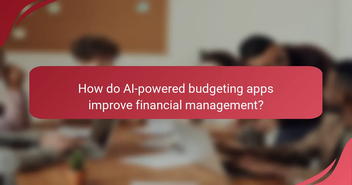 How do AI-powered budgeting apps improve financial management?