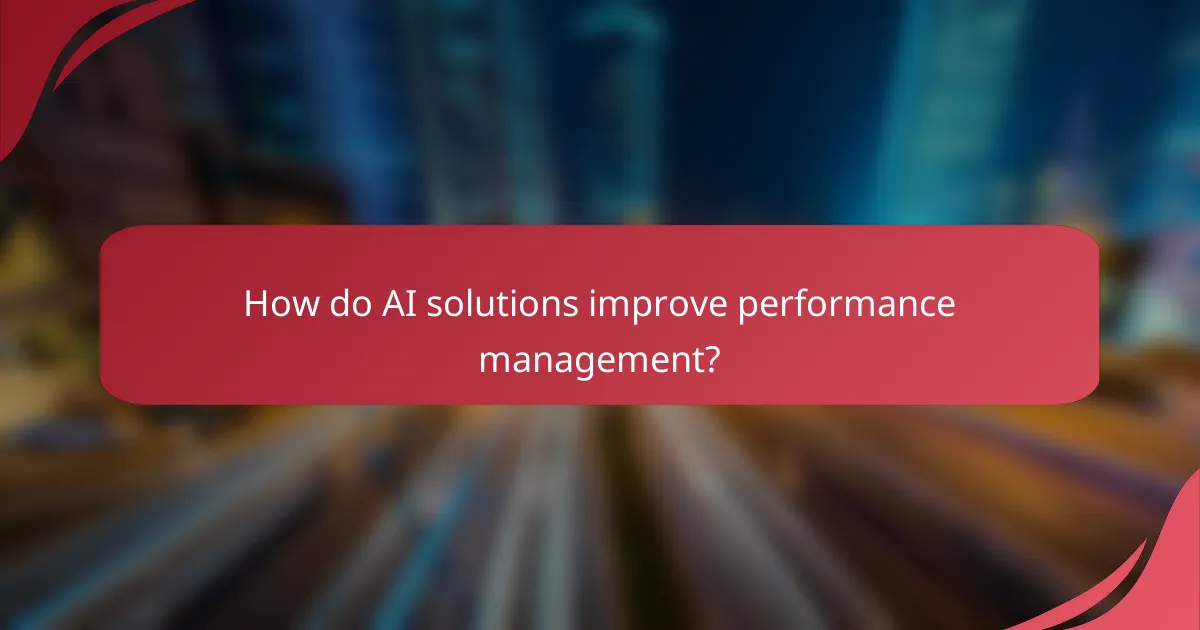 How do AI solutions improve performance management?