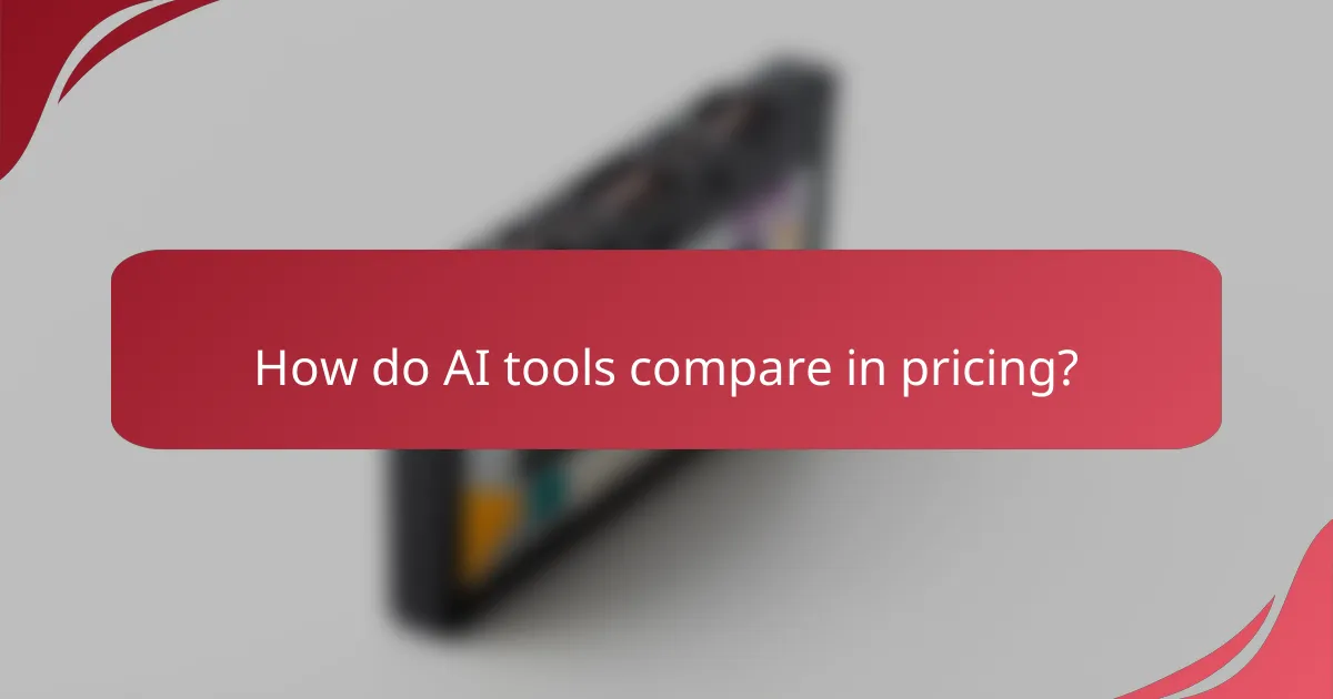 How do AI tools compare in pricing?