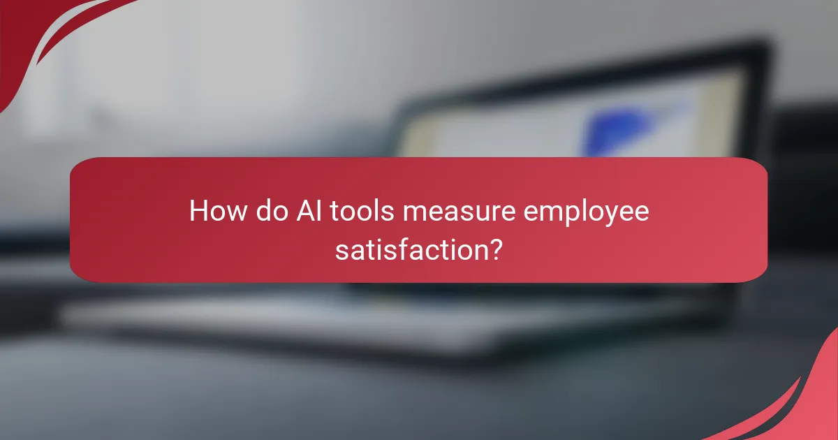 How do AI tools measure employee satisfaction?