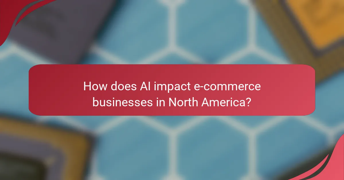 How does AI impact e-commerce businesses in North America?