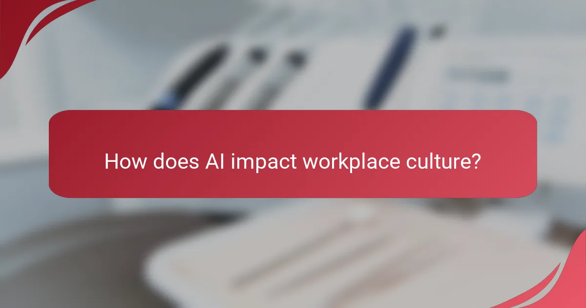 How does AI impact workplace culture?