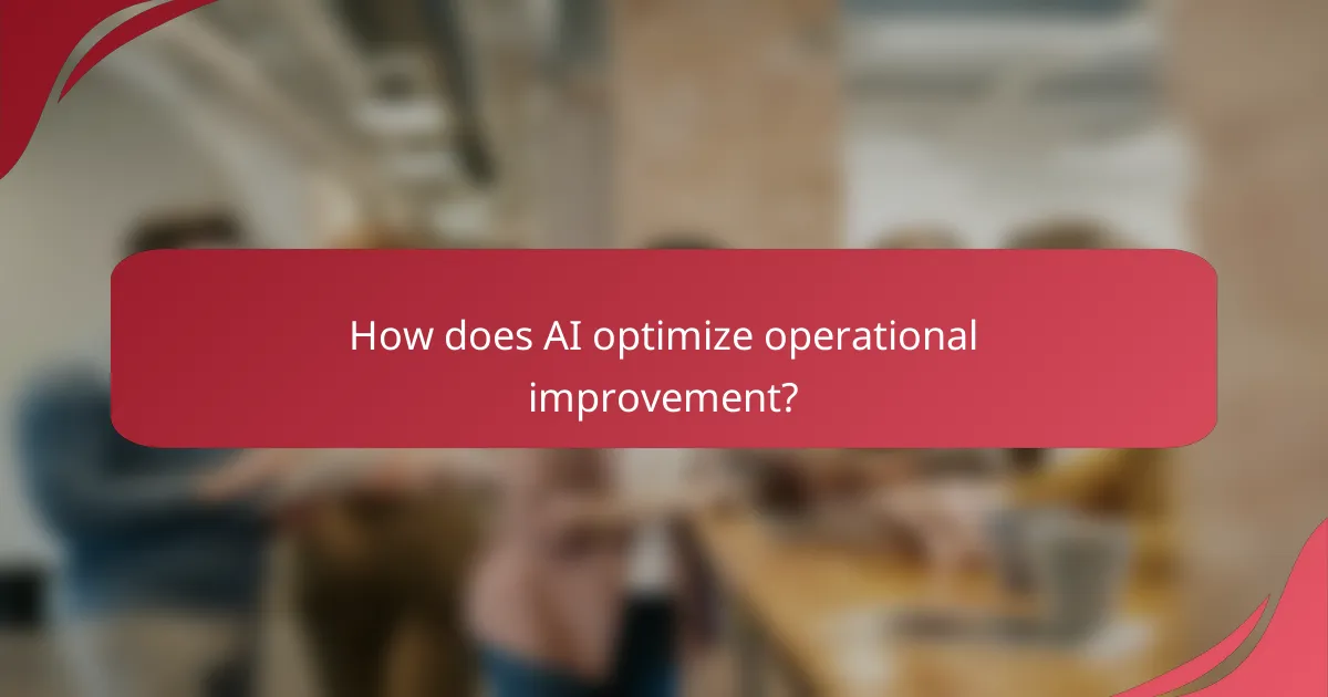 How does AI optimize operational improvement?