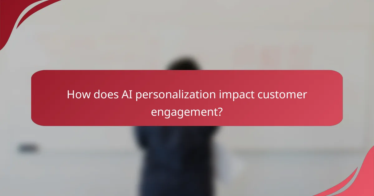 How does AI personalization impact customer engagement?
