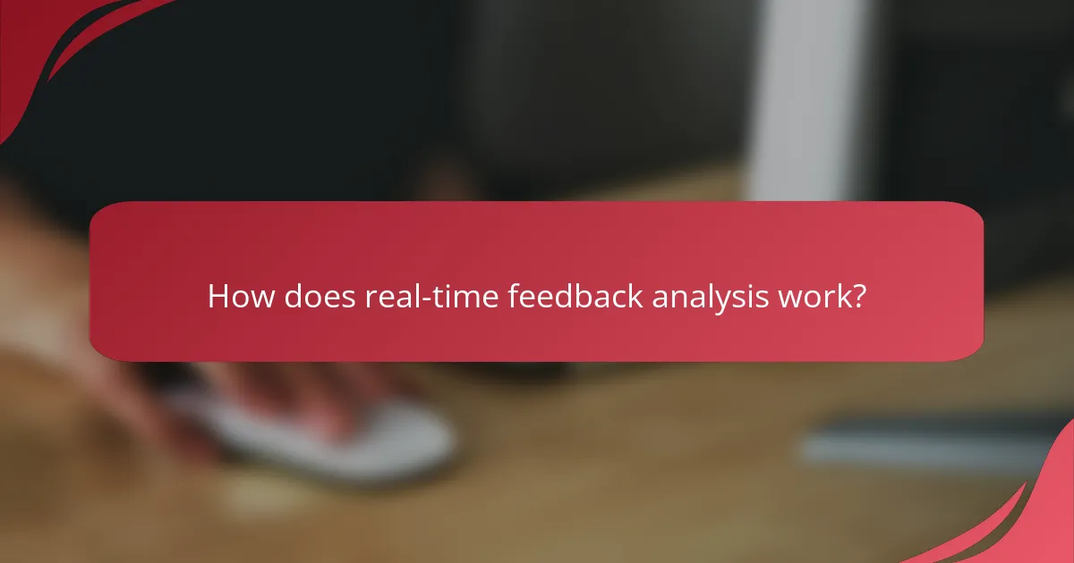 How does real-time feedback analysis work?