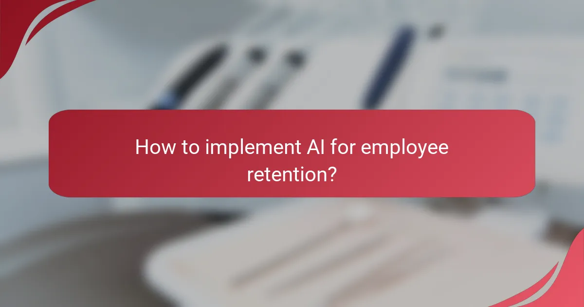 How to implement AI for employee retention?