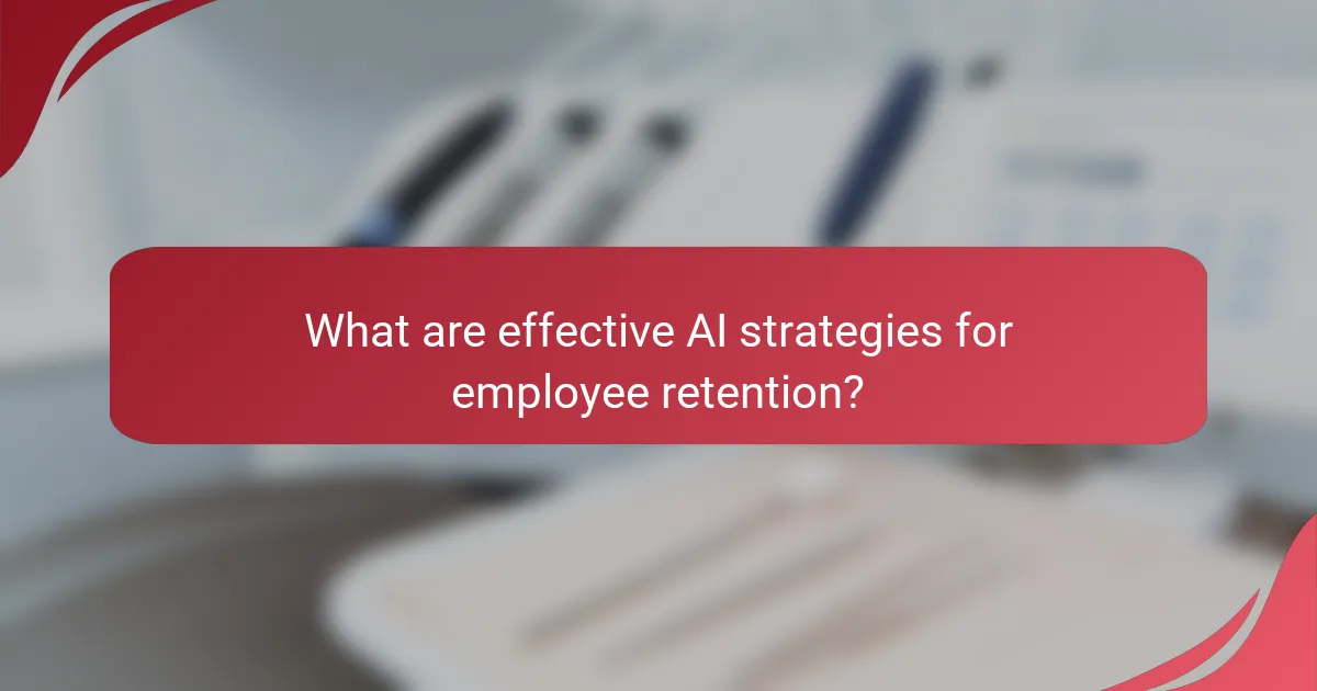 What are effective AI strategies for employee retention?