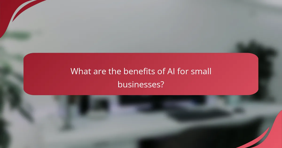 What are the benefits of AI for small businesses?