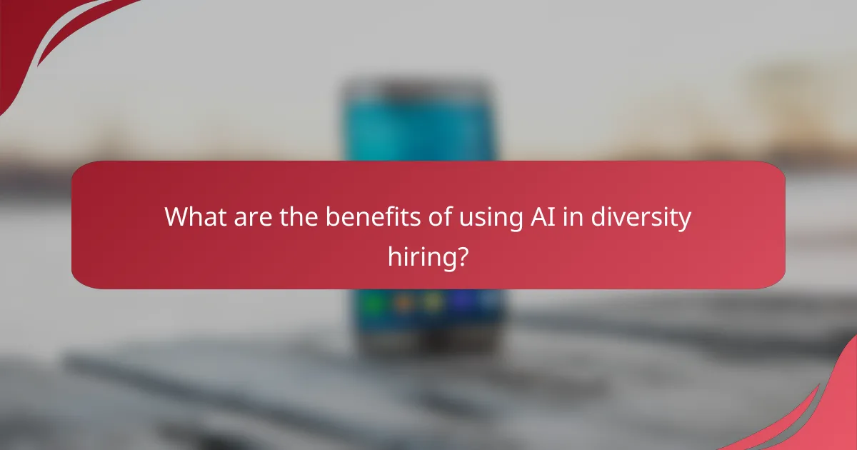 What are the benefits of using AI in diversity hiring?
