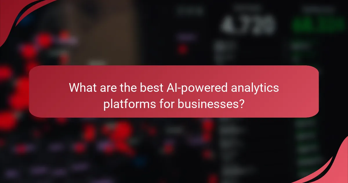 What are the best AI-powered analytics platforms for businesses?