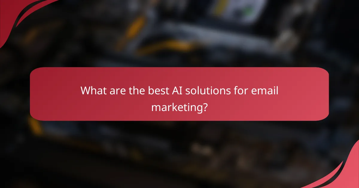 What are the best AI solutions for email marketing?