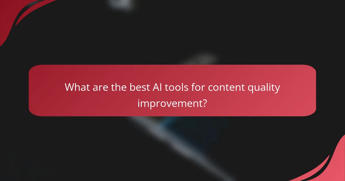 What are the best AI tools for content quality improvement?