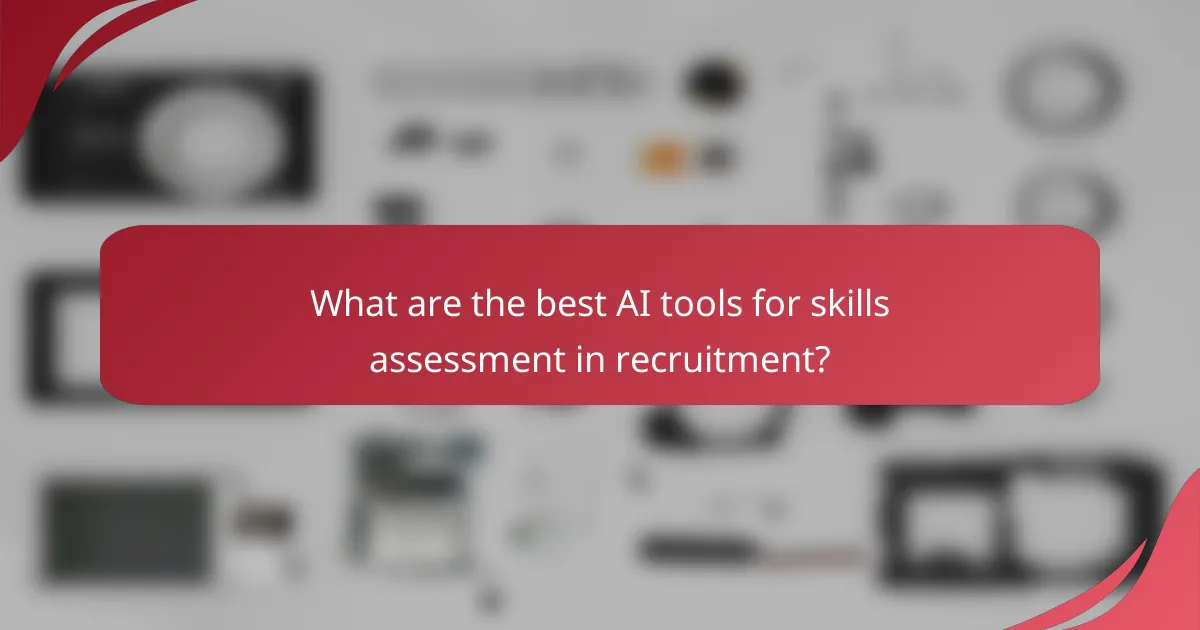 What are the best AI tools for skills assessment in recruitment?