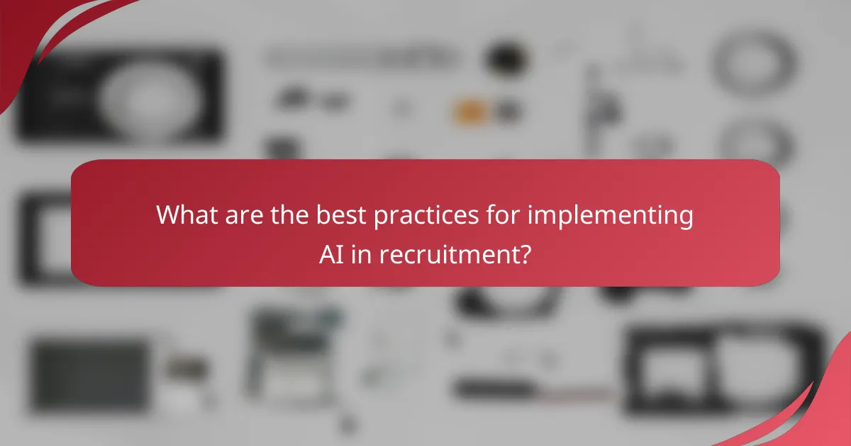 What are the best practices for implementing AI in recruitment?
