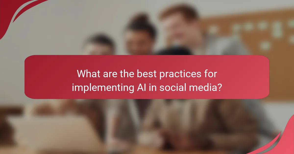 What are the best practices for implementing AI in social media?