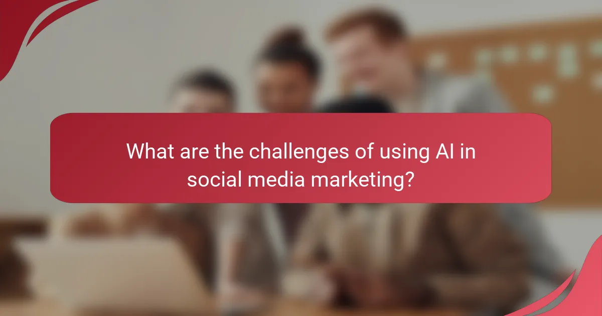 What are the challenges of using AI in social media marketing?