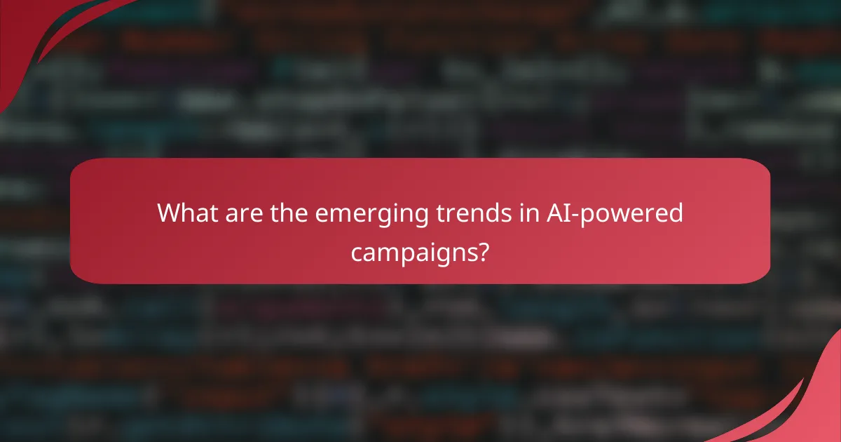 What are the emerging trends in AI-powered campaigns?