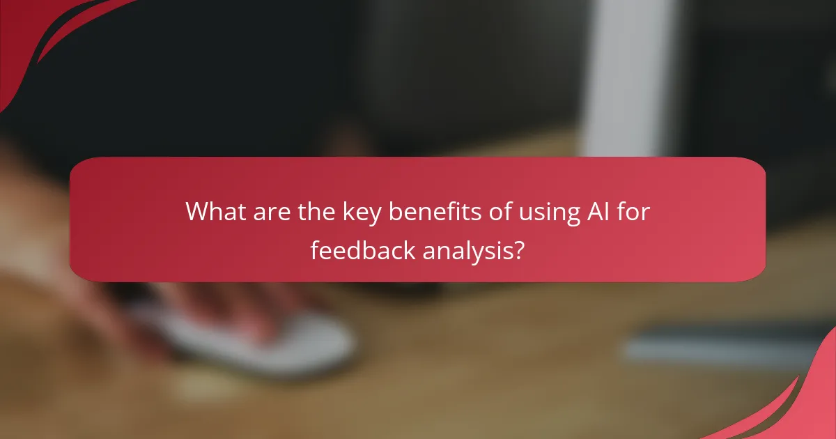 What are the key benefits of using AI for feedback analysis?