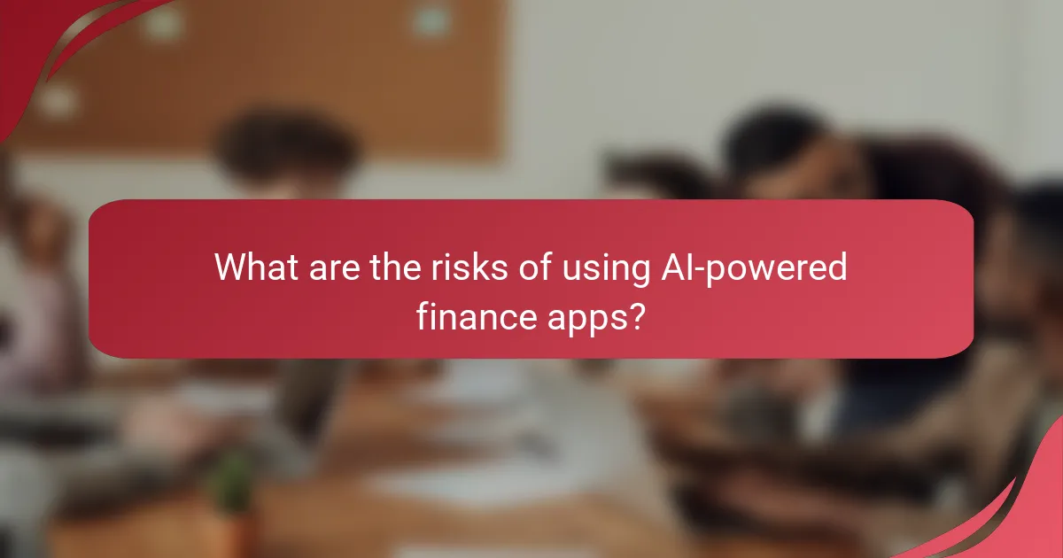 What are the risks of using AI-powered finance apps?
