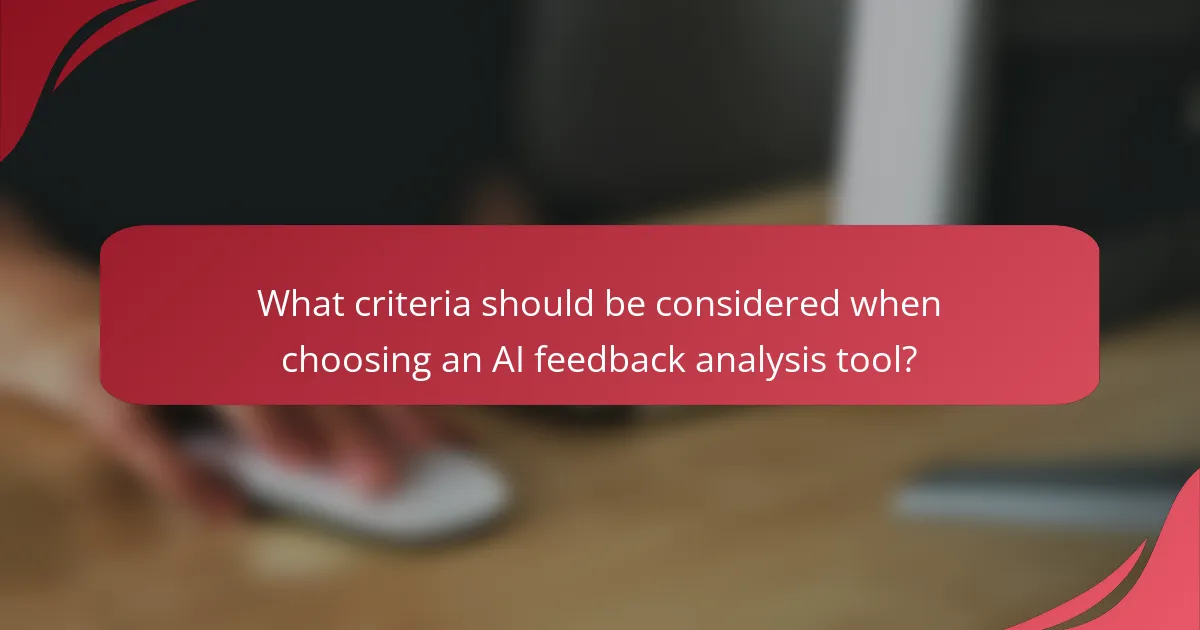 What criteria should be considered when choosing an AI feedback analysis tool?