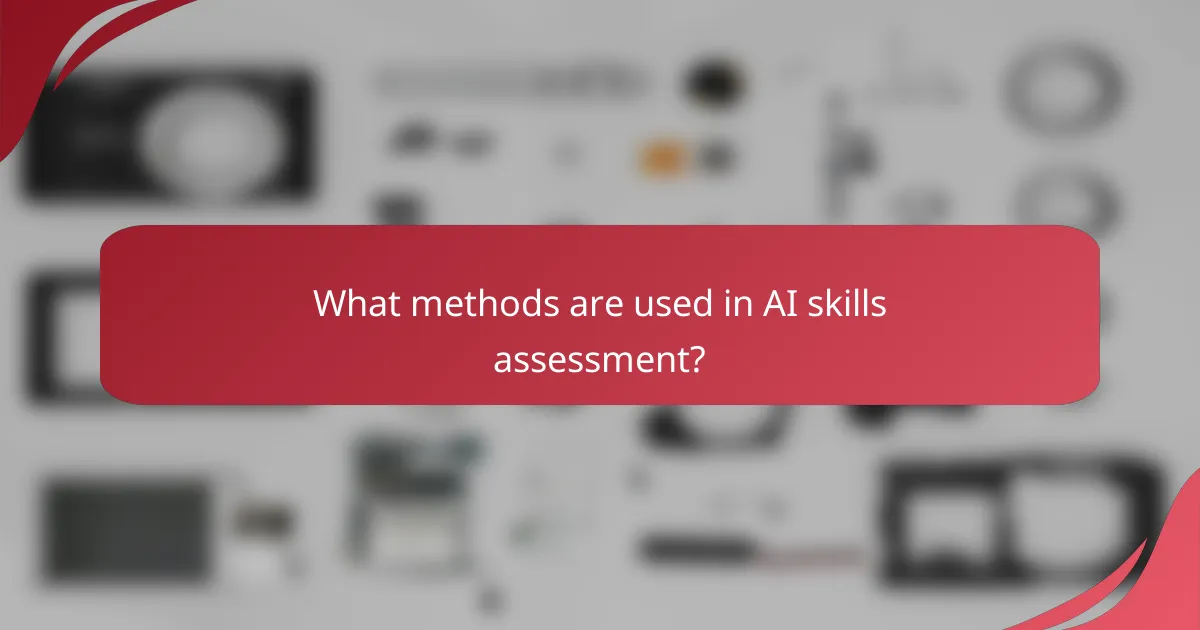 What methods are used in AI skills assessment?
