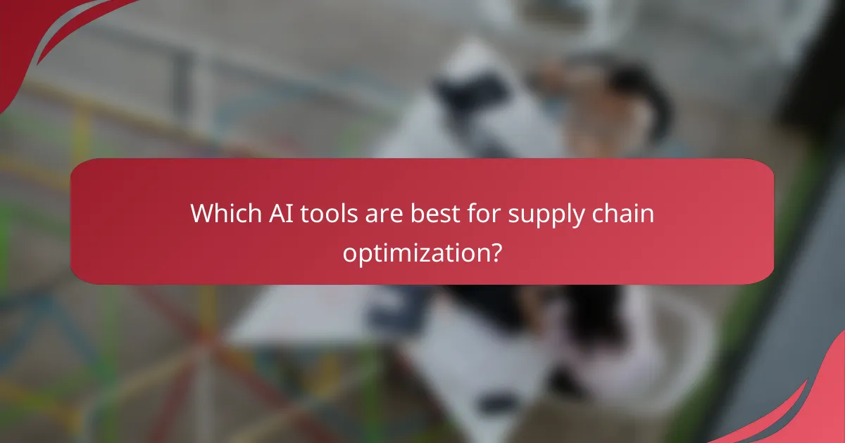 Which AI tools are best for supply chain optimization?